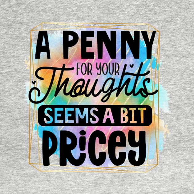 A Penny For Your Thoughts Seems A Little Pricey by Quardilakoa